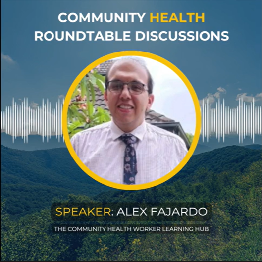 Community Health Roundtable Discussion with Alexander Fajardo. The CHW Learning Hub